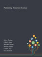Publishing Addiction Science - Hardcover