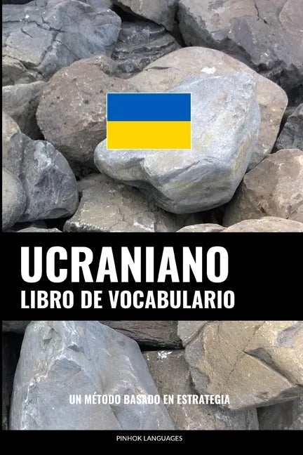 Libro de Vocabulario Ucraniano: Un Método Basado en Estrategia - Paperback