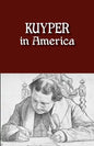 Kuyper in America: This Is Where I Was Meant to Be - Paperback