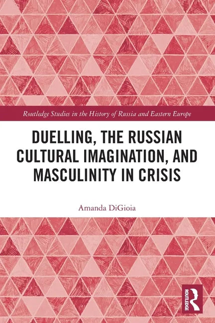 Duelling, the Russian Cultural Imagination, and Masculinity in Crisis - Paperback