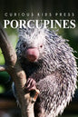 Porcupines - Curious Kids Press: Kids book about animals and wildlife, Children's books 4-6 - Paperback