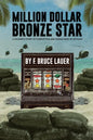 Million Dollar Bronze Star: A Solider's Story of Corruption and Debauchery in Vietnam - Paperback
