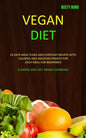 Vegan Diet: 14 Days Meal Plans and Everyday Recipes with Calories and Macronutrients for Each Meal for Beginners (A Simple and Fast Vegan Cookbook) - Paperback