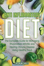Anti-Inflammatory Diet: The Complete Guide for Managing Rheumatoid Arthritis and Healing Chronic Disease Using Healthy Food - Paperback