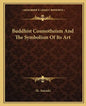 Buddhist Cosmotheism and the Symbolism of Its Art - Paperback