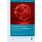 The Global Politics of Artistic Engagement: Beyond the Arab Uprisings - Paperback