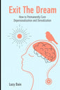 Exit The Dream: How to Conquer Depersonalization and Derealization and Thrive - Paperback
