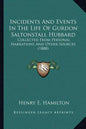 Incidents and Events in the Life of Gurdon Saltonstall Hubbard: Collected from Personal Narrations and Other Sources (1888) - Paperback