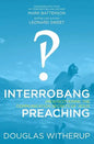 Interrobang Preaching: (re)Discovering the Communication Secrets of Jesus - Paperback