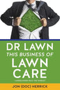 Dr Lawn: This Business of Lawn Care - Paperback