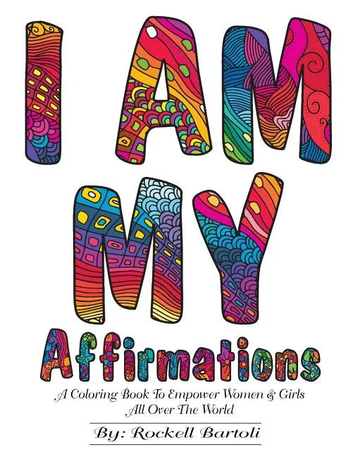 I AM MY Affirmations: A Coloring Book To Empower Women & Girls All Over The World - Paperback