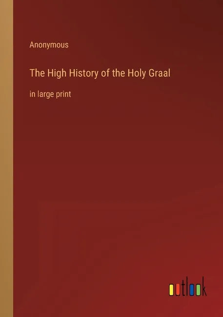The High History of the Holy Graal: in large print - Paperback
