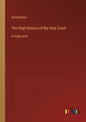 The High History of the Holy Graal: in large print - Paperback