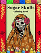 Sugar Skulls Coloring Book: A Day Of The Dead Coloring Book For Adults & Teens Stress Relieving Meditation Relaxation - Paperback