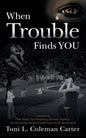 When Trouble Finds You: Overcoming Child Abuse, Teen Pregnancy, Domestic Violence, and Discovering the Remarkable Power of the Human Spirit - Paperback