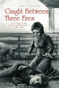 Caught Between Three Fires - Paperback