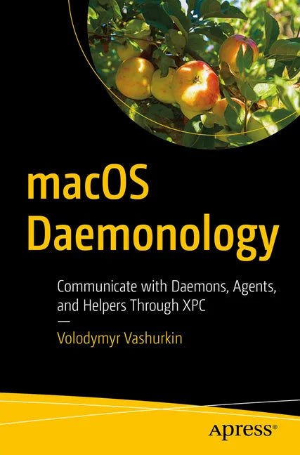 Macos Daemonology: Communicate with Daemons, Agents, and Helpers Through Xpc - Paperback