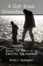 A Gift from Grandpa: Passing the Torch to His Crystal Grandson - Paperback