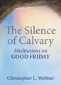 The Silence of Calvary: Meditations on Good Friday - Paperback