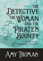 The Detective, The Woman and The Pirate's Bounty: A Novel of Sherlock Holmes - Paperback