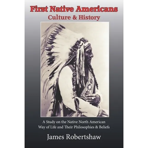 First Native Americans: Culture & History - Paperback