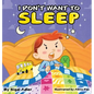 I Don't Want To Sleep: Children Bedtime Story Picture Book - Hardcover