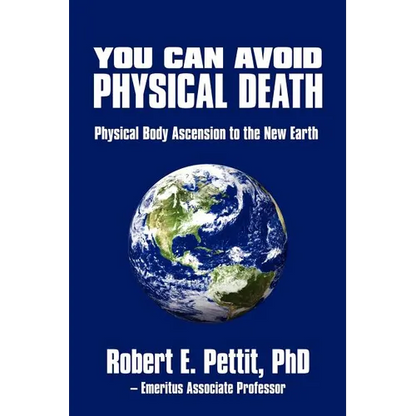 You Can Avoid Physical Death: Physical Body Ascension To The New Earth - Paperback