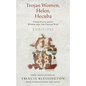 Trojan Women, Helen, Hecuba: Three Plays about Women and the Trojan War - Paperback