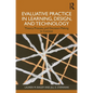 Evaluative Practice in Learning, Design, and Technology: Theory, Process, and Decision-Making in Context - Paperback