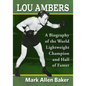 Lou Ambers: A Biography of the World Lightweight Champion and Hall of Famer - Paperback