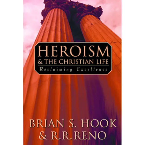 Heroism and the Christian Life - Paperback