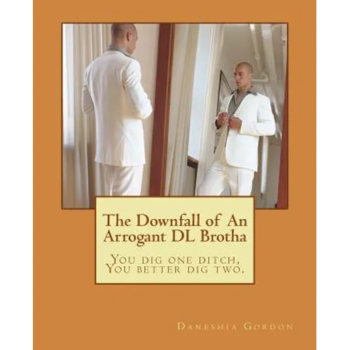 The Downfall of An Arrogant DL Brotha - Paperback