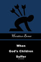 When God's Children Suffer: Annotated - Paperback