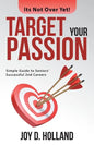 Target Your Passion: Simple Guide to Seniors' Successful 2Nd Careers - Paperback