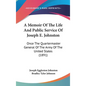 A Memoir Of The Life And Public Service Of Joseph E. Johnston: Once The Quartermaster General Of The Army Of The United States (1891) - Hardcover