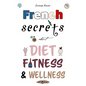 French Secrets about Diet, Fitness & Wellness - Paperback