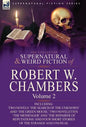 The Collected Supernatural and Weird Fiction of Robert W. Chambers: Volume 2-Including Two Novels 'The Search of the Unknown' and 'The Green Mouse, ' - Hardcover