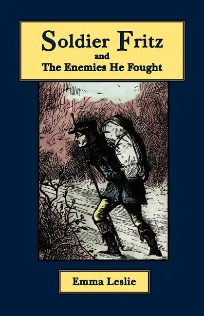 Soldier Fritz and The Enemies He Fought: A Story of the Reformation - Paperback