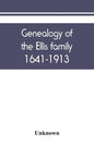 Genealogy of the Ellis family, 1641-1913 - Paperback
