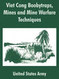 Viet Cong Boobytraps, Mines and Mine Warfare Techniques - Paperback