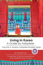 Living in Korea: A Guide By Adoptees - Paperback