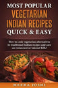 Most Popular Vegetarian Indian Recipes Quick & Easy: How to cook vegetarian alternatives of traditional Indian recipes and save on restaurant or takeo - Paperback