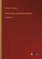 Indian Heroes and Great Chieftains: in large print - Paperback