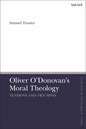 Oliver O'Donovan's Moral Theology: Tensions and Triumphs - Paperback