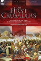The First Crusaders: Accounts of the First and Second Crusades-1096-1150 - Hardcover