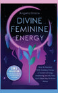 Divine Feminine Energy: How To Manifest With Goddess Energy, & Feminine Energy Awakening Secrets They Don't Want You To Know About (Manifesting For Wo - Hardcover