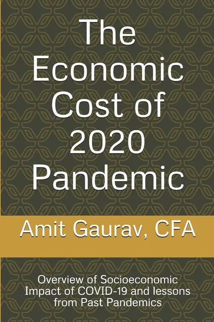 The Economic Cost of 2020 Pandemic: Overview of socio-economic Impact of COVID-19 and lessons from Past Pandemics - Paperback