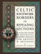 Celtic Knotwork Borders in Repeating Sections: A Collection of Decorative Border Designs for Artists & Artisans - Paperback