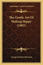 The Gentle Art Of Making Happy (1902) - Paperback
