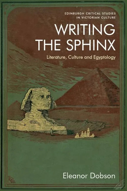 Writing the Sphinx: Literature, Culture and Egyptology - Paperback